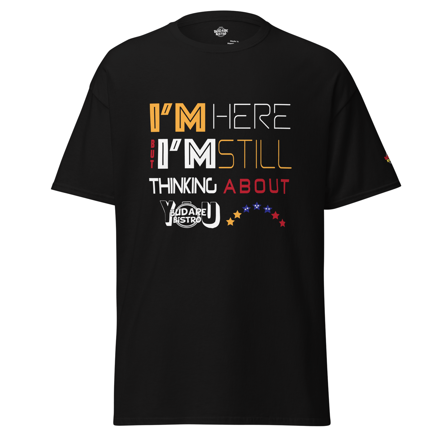 I'm here but I'm still T Shirt - Budare Bistro